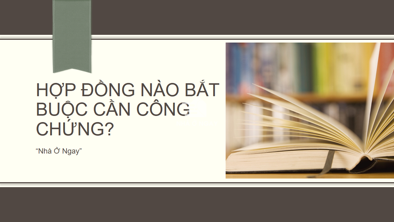 Hợp đồng n&agrave;o bắt buộc cần c&ocirc;ng chứng?